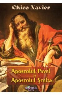 Apostolul Pavel si Apostolul Stefan - Chico Xavier