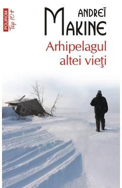 Arhipelagul altei vieti - Andrei Makine