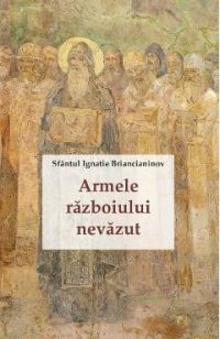 Armele razboiului nevazut - Ignatie Briancianinov