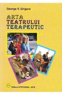 Arta teatrului terapeutic - George V. Grigore