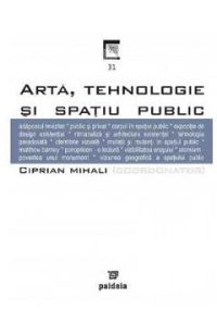 Arta, tehnologie si spatiul public - Ciprian Mihali