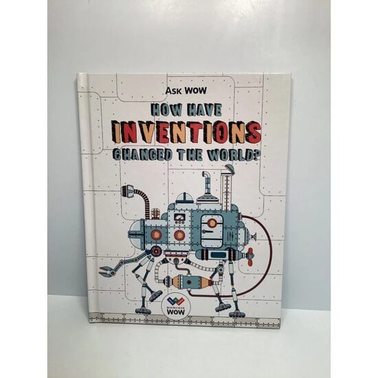 Ask Wow: How Have Inventions Changed the World?