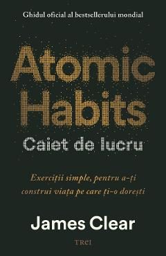 Atomic Habits. Caiet de lucru - James Clear
