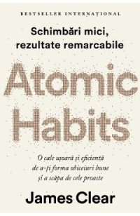 Atomic Habits. Editie cartonata de colectie - James Clear