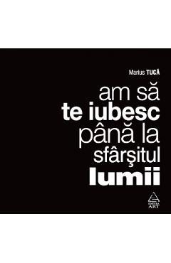Audiobook Am sa te iubesc pana la sfarsitul lumii - Marius Tuca
