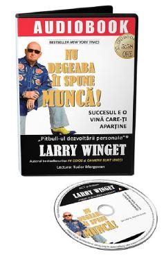 Audiobook. Nu degeaba ii spune munca! - Larry Winget