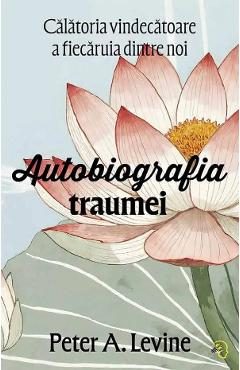Autobiografia traumei - Peter A. Levine