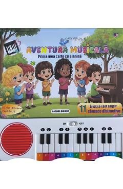 Aventura muzicala. Prima mea carte cu pianina - Elena-Roxana Peptanus