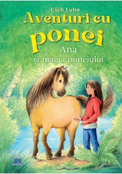 Aventuri cu Ponei - Vol. 1 - Ana si Magia Poneiului
