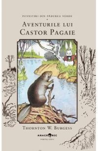 Aventurile lui Castor Pagaie. Seria Povestiri din Padurea Verde Vol.14 - Thornton W. Burgess