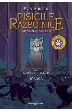Aventurile lui Dunga Cenusie: Razboinicul ratacit. Seria Pisicile Razboinice. Manga Partea 1 - Erin Hunter