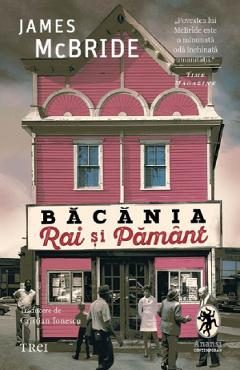 Bacania Rai si Pamant - James McBride