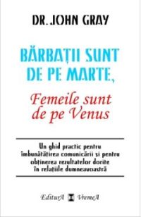 Barbatii sunt de pe Marte, femeile sunt de pe Venus - Dr. John Grey