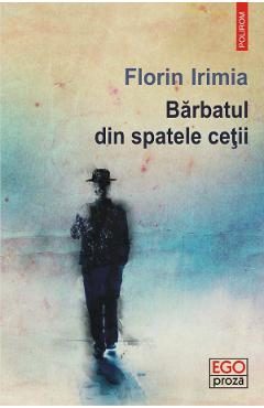 Barbatul din spatele cetii - Florin Irimia