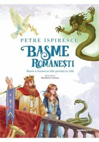 Basme romanesti. Sarea-n bucate si alte povesti cu talc