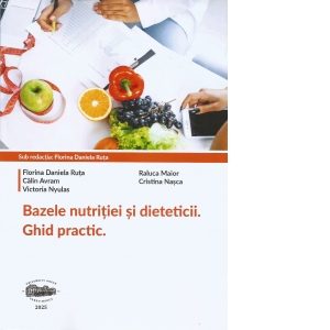 Bazele nutritiei si dieteticii. Ghid practic