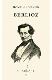 Berlioz - Romain Rolland