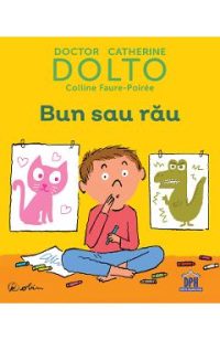 Bun sau rau - Dr. Catherine Dolto, Colline Faure-Poiree