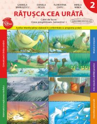 Caiet de lucru. Clasa pregatitoare. Ratusca cea urata. Semestrul I. reeditare