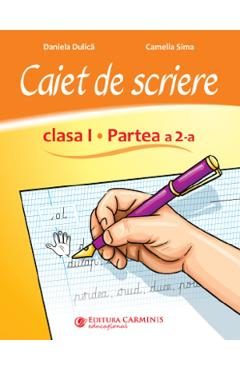 Caiet de scriere  - Clasa 1 Partea a 2-a - Daniela Dulica, Camelia Sima