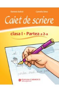 Caiet de scriere  - Clasa 1 Partea a 2-a - Daniela Dulica, Camelia Sima
