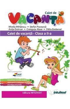 Caiet de vacanta - Clasa 2 - Mirela Mihaescu, Stefan Pacearca, Anita Dulman, Crenguta Alexe, Otilia Brebenel