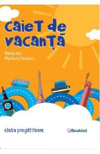Caiet de vacanta - Clasa pregatitoare - Marilena Nedelcu, Mirela Ilie