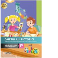 Caietul lui Pictorici. Caiet de arte vizuale si abilitati practice. Clasa pregatitoare