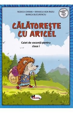 Calatoreste cu Aricel. Caiet de vacanta pentru clasa 1 - Rodica Chiran, Mihaela Radu, Bianca Bucurenciu
