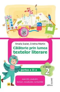 Calatorie prin lumea textelor literare - Clasa 2 Partea 2 - Caiet (AR) - Amalia Scalat, Cristina Martin