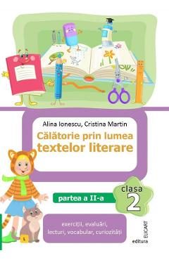 Calatorie prin lumea textelor literare - Clasa 2 Partea 2 - Caiet (L) - Alina Ionescu, Cristina Martin