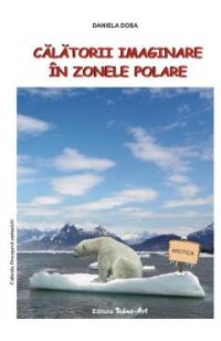 Calatorii imaginare in zonele polare - Daniela Dosa