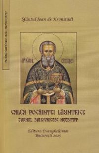 Calea pocaintei launtrice. Jurnal duhovnicesc needitat - Sfantul Ioan de Kronstadt