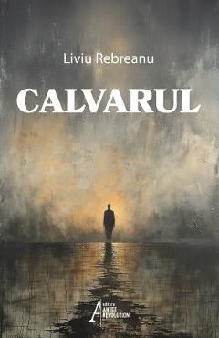 Calvarul - Liviu Rebreanu