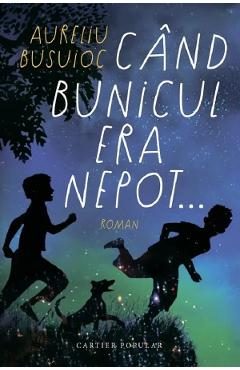 Cand bunicul era nepot... Ed.2024 - Aureliu Busuioc