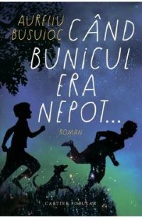 Cand bunicul era nepot... Ed.2024 - Aureliu Busuioc