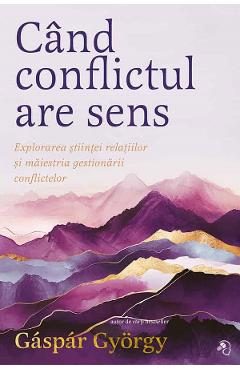 Cand conflictul are sens. Editie de colectie - Gaspar Gyorgy