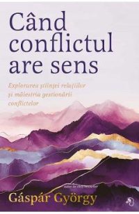 Cand conflictul are sens - Gaspar Gyorgy