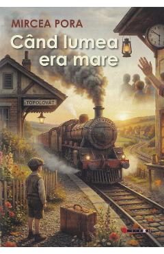 Cand lumea era mare - Mircea Pora