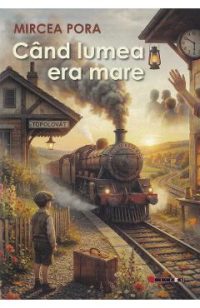 Cand lumea era mare - Mircea Pora