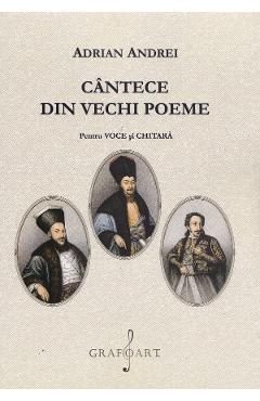 Cantece din vechi poeme. Pentru voce si chitara - Adrian Andrei