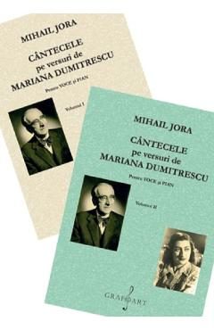 Cantecele pe versuri de Mariana Dumitrescu pentru voce si pian Vol. 1+2 - Mihail Jora