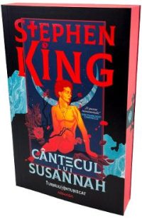 Cantecul lui Susannah. Seria Turnul Intunecat Vol.6 - Stephen King