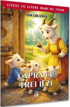 Capra cu trei iezi. Citesc cu litere mari de tipar - Ion Creanga