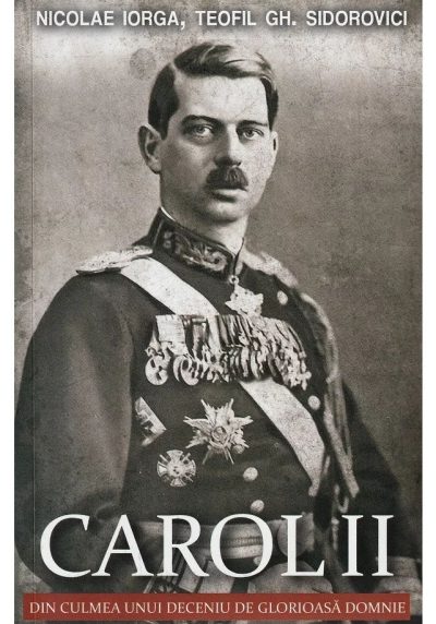 Carol II. Din culmea unui deceniu de glorioasa domnie