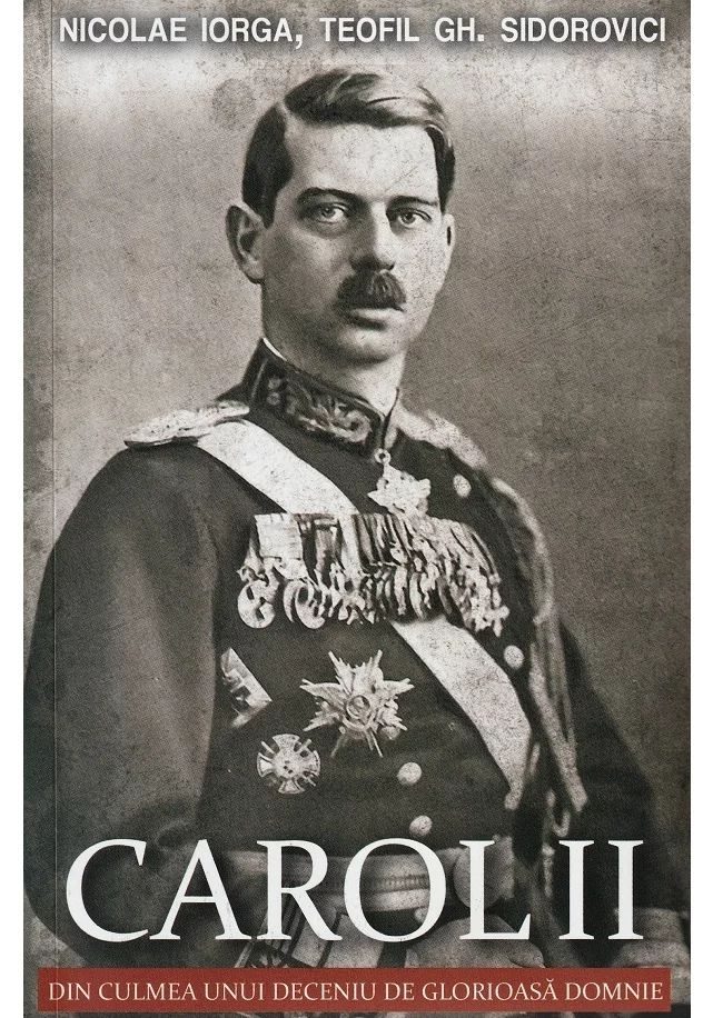 Carol II. Din culmea unui deceniu de glorioasa domnie