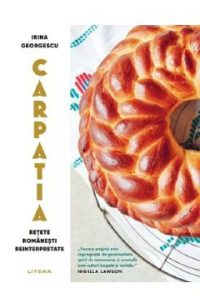Carpatia. Retete romanesti reinterpretate - Irina Georgescu