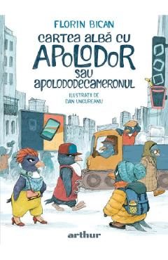 Cartea alba cu Apolodor sau Apolododecameronul - Florin Bican