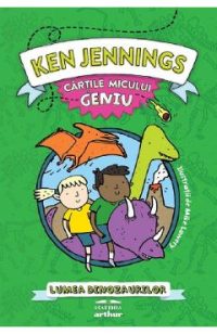 Cartile micului geniu: Lumea dinozaurilor - Ken Jennings