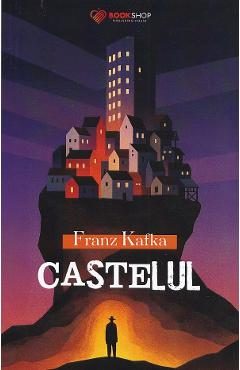 Castelul - Franz Kafka